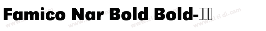 Famico Nar Bold Bold字体转换